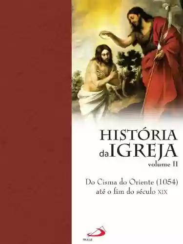 Livro Baixar: História da Igreja - do cisma do oriente até o fim do século XIX