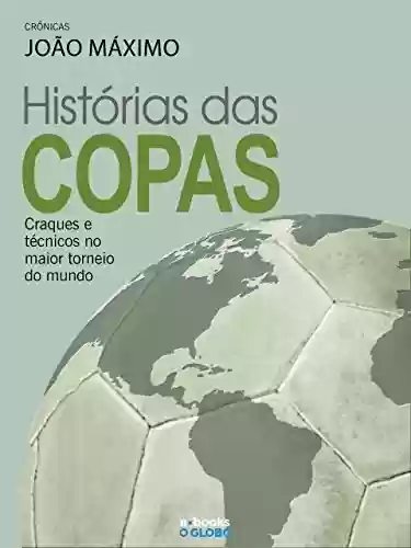Livro Baixar: História das Copas - Craques e técnicos no maior torneio do mundo