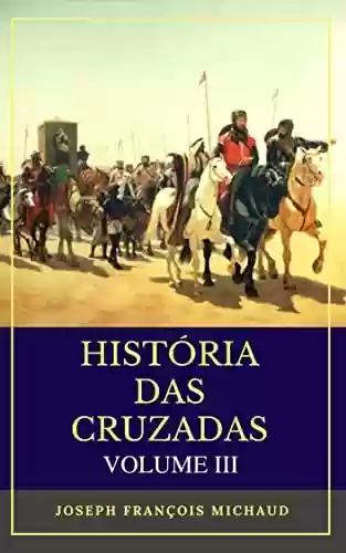 Livro Baixar: História das Cruzadas - Volume III