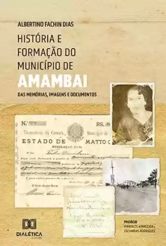 Livro Baixar: História e formação do município de Amambai: das memórias, imagens e documentos