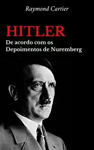 Livro Baixar: Hitler: De acordo com os Depoimentos de Nuremberg