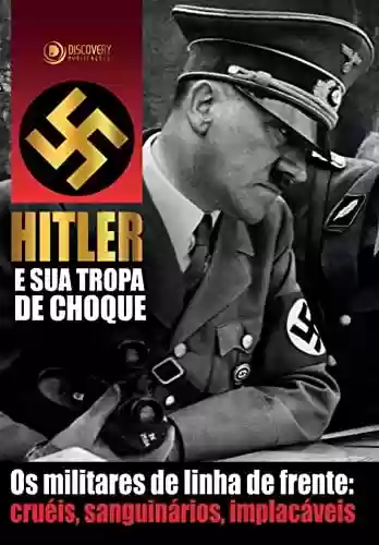 Livro Baixar: Hitler e Sua Tropa de Choque (Discovery Publicações)