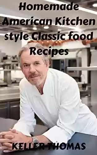 Livro Baixar: Homemade American Kitchen style Classic food Recipes (English Edition)