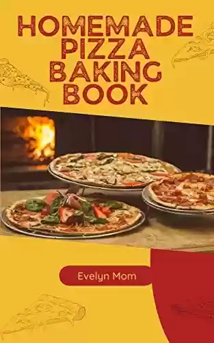 Livro Baixar: Homemade Pizza Baking Book (English Edition)