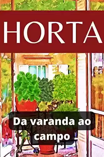 Livro Baixar: Horta - Da Varanda ao Campo: Como cultivar vegetais com sucesso