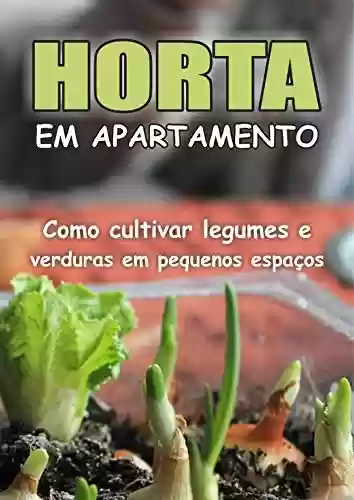 Livro Baixar: Horta Em Apartamento - Como Cultivar Verduras e Legumes em Pequenos Espaços