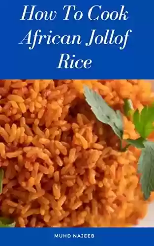 Livro Baixar: How to cook african jollof rice : step by step guide on how to make the popular nigerian jollof (English Edition)