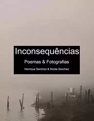 Livro Baixar: Inconsequências: Poemas & Fotografias (Poem(as) & Art(e) Livro 2)