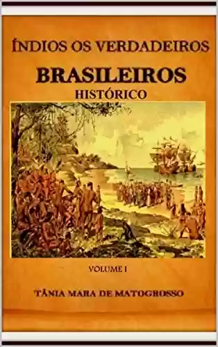 Livro Baixar: ÍNDIOS OS VERDADEIROS BRASILEIROS: HISTÓRICO