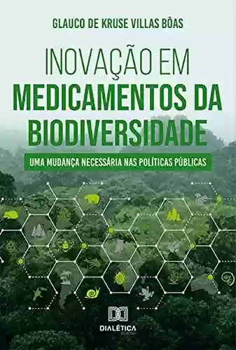 Livro Baixar: Inovação em medicamentos da biodiversidade: uma mudança necessária nas políticas públicas