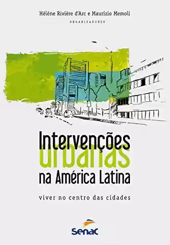 Livro Baixar: Intervenções urbanas na América Latina: viver no centro das cidades