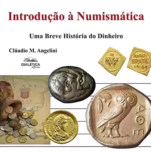 Livro Baixar: Introdução à Numismática: uma breve história do dinheiro