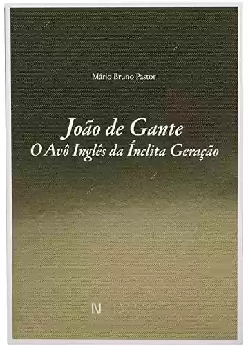 Livro Baixar: João de Gante - O Avô Inglês da Ínclita Geração