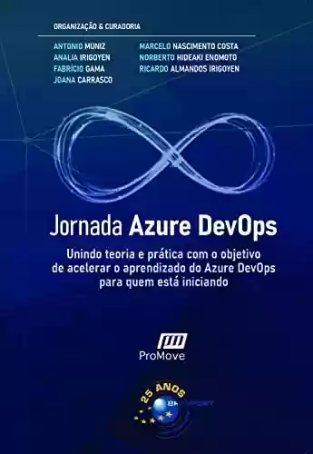 Livro Baixar: Jornada Azure DevOps: Unindo teoria e prática com o objetivo de acelerar o aprendizado do Azure DevOps para quem está iniciando (Jornada Colaborativa)