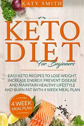 Livro Baixar: Keto Diet For Beginners: Easy Keto Recipes to lose weight, increase energy, prevent disease and maintain healthy lifestyle and burn fat with 4 week meal plan (English Edition)