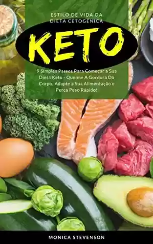 Livro Baixar: Keto: Estilo De Vida Da Dieta Cetogênica: 9 Simples Passos Para Começar A Sua Dieta Keto - Queime A Gordura Do Corpo, Adapte A Sua Alimentação E Perca Peso Rápido!
