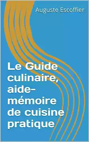 Livro Baixar: Le Guide culinaire, aide-mémoire de cuisine pratique (French Edition)