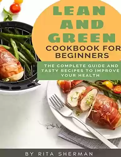 Livro Baixar: Lean and Green Cookbook for Beginners: The complete guide and tasty recipes to improve your health (English Edition)