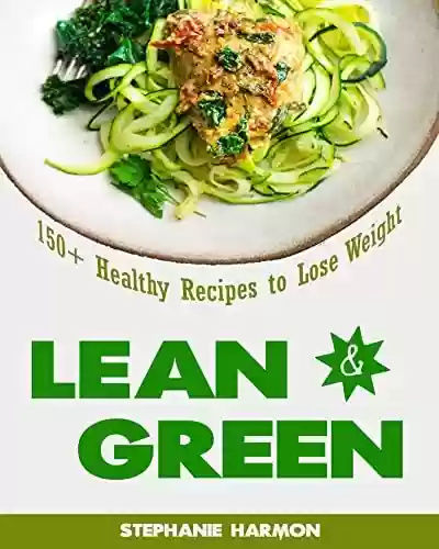 Livro Baixar: Lean & Green: 150+ Healthy Recipes to Lose Weight (English Edition)