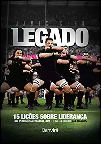 Livro Baixar: Legado: 15 lições de liderança que podemos aprender com o time de rugby All Blacks
