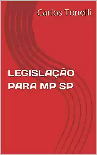 LEGISLAÇÃO PARA MP SP - Carlos Tonolli