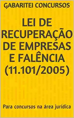 Livro Baixar: Lei de Recuperação de Empresas e Falência (11.101/2005): Para concursos na área jurídica. Atualizada pela Lei 14.112/2020.