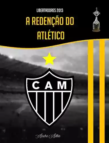 Livro Baixar: Libertadores 2013 - A Redenção do Atlético
