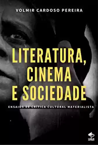 Livro Baixar: Literatura, Cinema E Sociedade