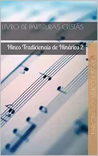Livro de Partituras Cristãs: Hinos Tradicionais de Hinários 2 - Tássio Côrtes Cavalcante