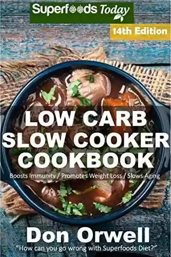 Livro Baixar: Low Carb Slow Cooker Cookbook: Over 150 Low Carb Slow Cooker Meals full of Dump Dinners Recipes and Quick & Easy Cooking Recipes (Low Carb Slow Cooker ... Loss Transformation 14) (English Edition)