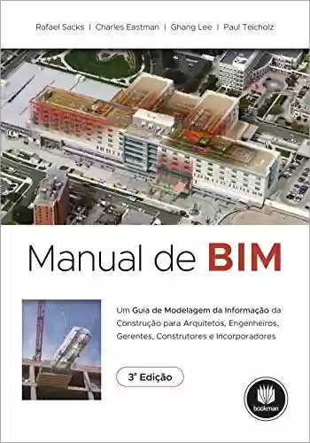 Livro Baixar: Manual de BIM: Um Guia de Modelagem da Informação da Construção para Arquitetos, Engenheiros, Gerentes, Construtores e Incorporadores