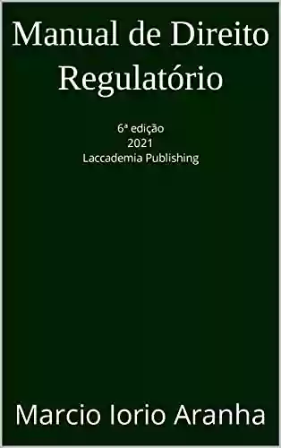 Livro Baixar: Manual de Direito Regulatório: 6ª edição 2021 Laccademia Publishing
