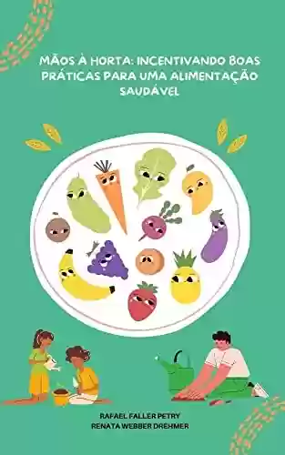Livro Baixar: Mãos à Horta: Incentivando boas práticas para uma alimentação saudável