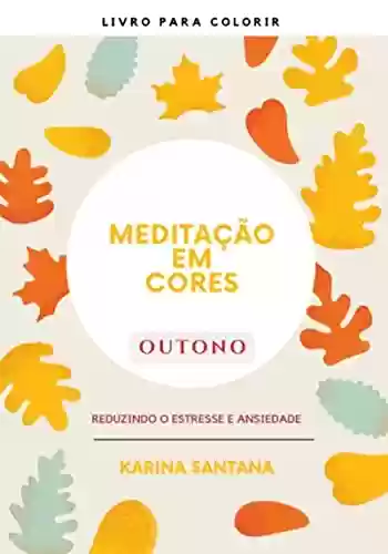 Meditação Em Cores - Outono - Karina Santana