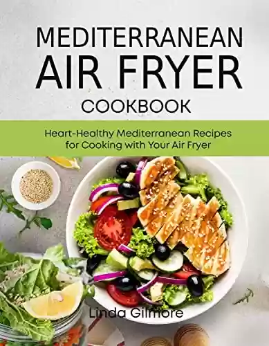 Livro Baixar: Mediterranean Air Fryer Cookbook: Heart-Healthy Mediterranean Recipes for Cooking with Your Air Fryer (Mediterranean Diet Cookbook) (English Edition)
