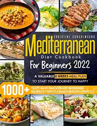 Livro Baixar: Mediterranean Diet Cookbook for Beginners 2022: +1000 Tasty, Easy, and Vibrant Beginners Recipes to Enjoy a Daily Healthy Lifestyle | A Valuable 8 weeks ... Your Journey to Happy. (English Edition)