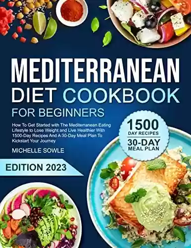 Livro Baixar: MEDITERRANEAN DIET COOKBOOK FOR BEGINNERS: How To Get Started with Mediterranean Eating Lifestyle to Lose Weight, Live Healthier With 1500-Day Recipes ... To Kickstart Your Journey (English Edition)