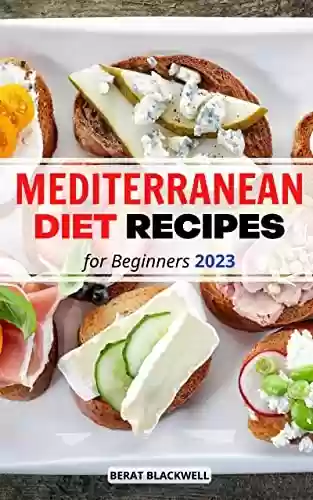 Livro Baixar: Mediterranean Diet Recipes For Beginners 2023: Quick and Delicious Mediterranean Diet Cookbook to Help You Build Healthy Habits | Meal Plan and Tips to Burn Fat, Lose Weight Success (English Edition)