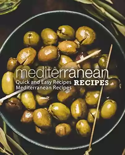 Mediterranean Recipes: Quick and Easy Recipes Mediterranean Recipes (English Edition) - BookSumo Press
