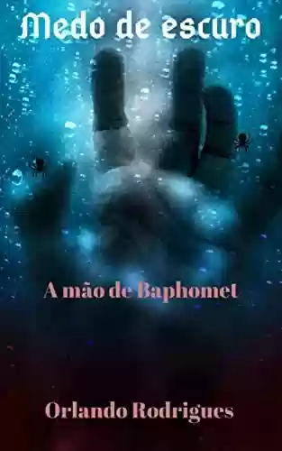 Livro Baixar: Medo de escuro: A mão de Baphomet (Histórias de terror e mistério)
