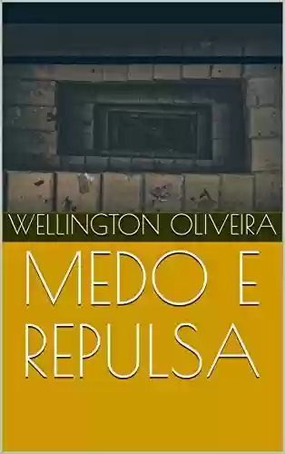 MEDO E REPULSA - Wellington Oliveira