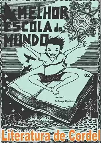 Melhor escola do mundo: Literatura em Cordel - Solange Queiroz