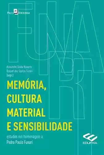 Livro Baixar: Memória, cultura material e sensibilidade: Estudos em homenagem a Pedro Paulo Funari