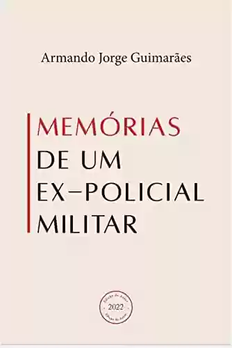 Livro Baixar: MEMORIAS DE UM EX-POLICIAL MILITAR