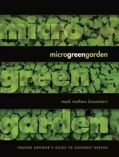 Livro Baixar: Microgreen Garden: Indoor Grower's Guide to Gourmet Greens (English Edition)