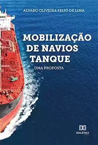 Livro Baixar: Mobilização de Navios Tanque: uma proposta