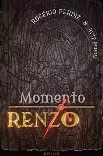 Momento Renzo (Os Tempos de Renzo Livro 1) - Rogério Perdiz