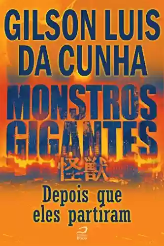 Livro Baixar: Monstros Gigantes - Kaiju - Depois que eles partiram (Contos do Dragão)