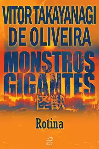 Livro Baixar: Monstros Gigantes - Kaiju - Rotina (Contos do Dragão)
