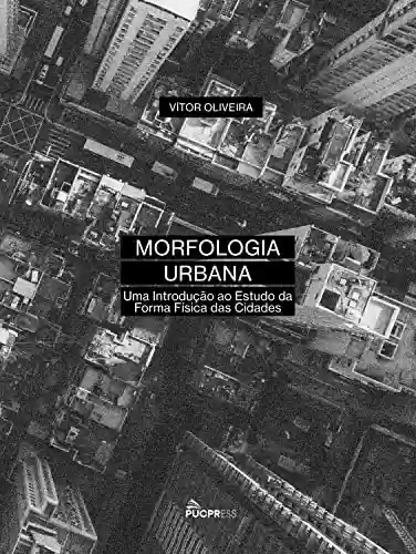 Livro Baixar: Morfologia Urbana: uma Introdução ao Estudo da Forma Física das Cidades